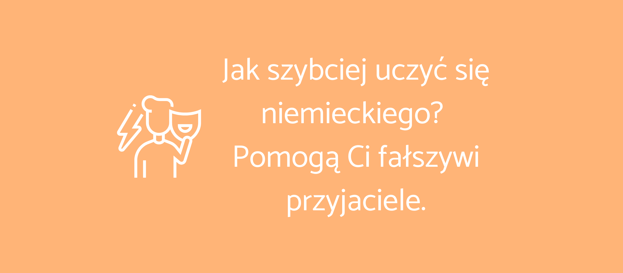 Jak szybciej uczyć się niemieckiego? Pomogą Ci „fałszywi przyjaciele”!