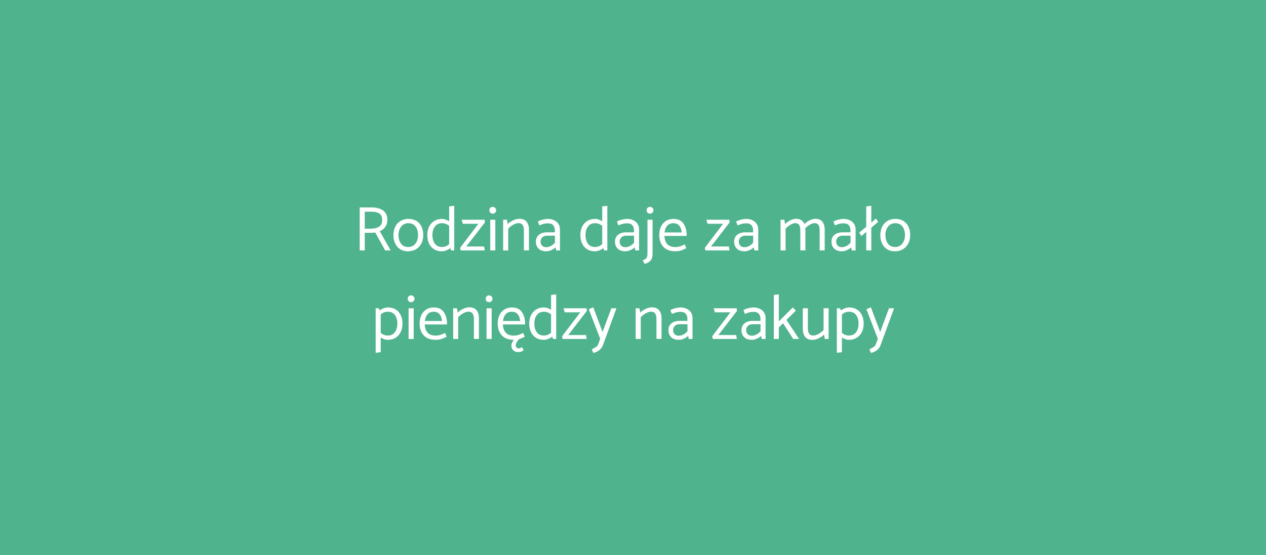 Rodzina daje za mało pieniędzy na zakupy