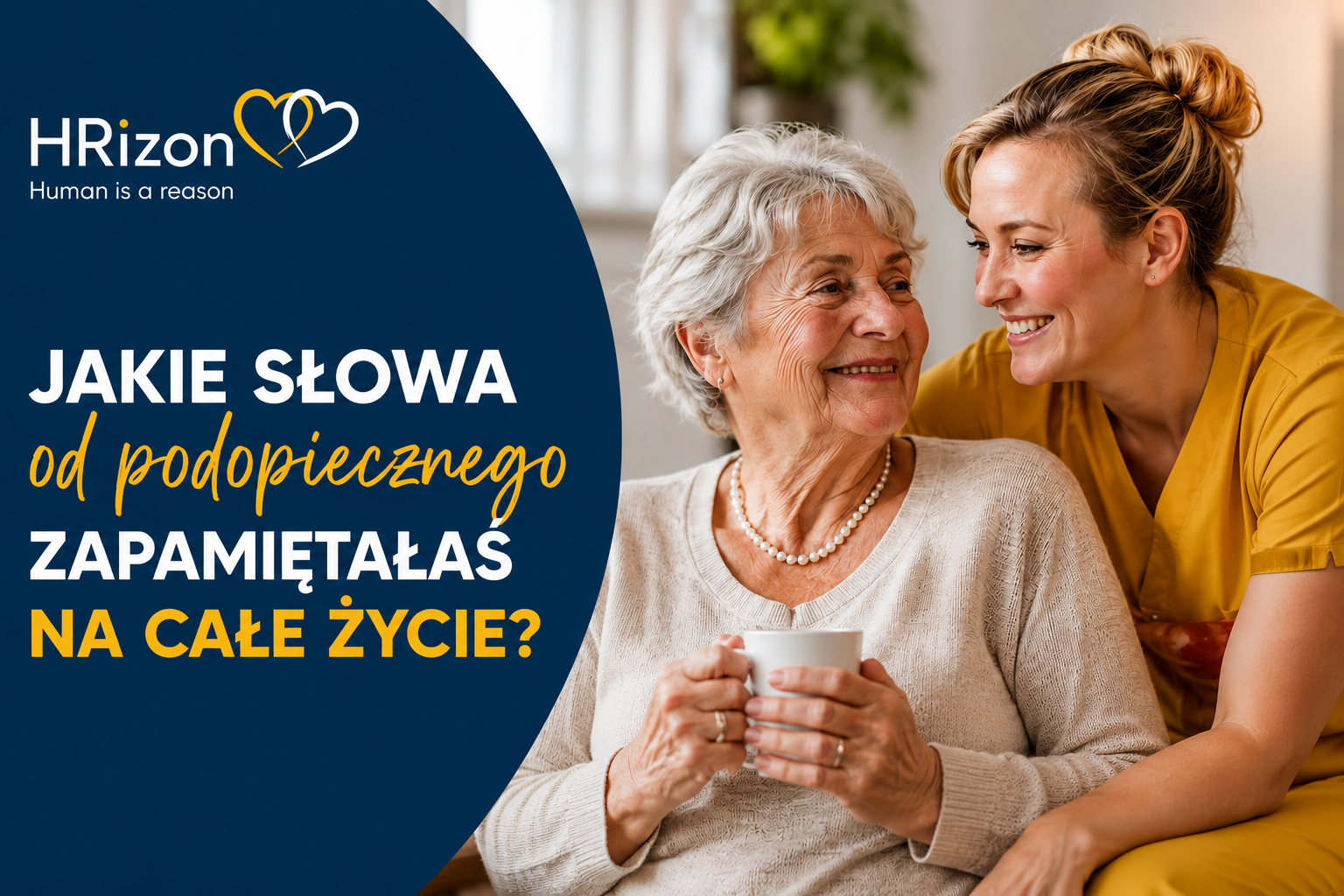 Opiekunka seniora i podopieczna – słowa, które zostają w pamięci na całe życie